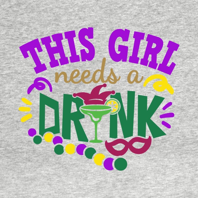 Mardi Gras This Girl Needs a Drink by Scarebaby